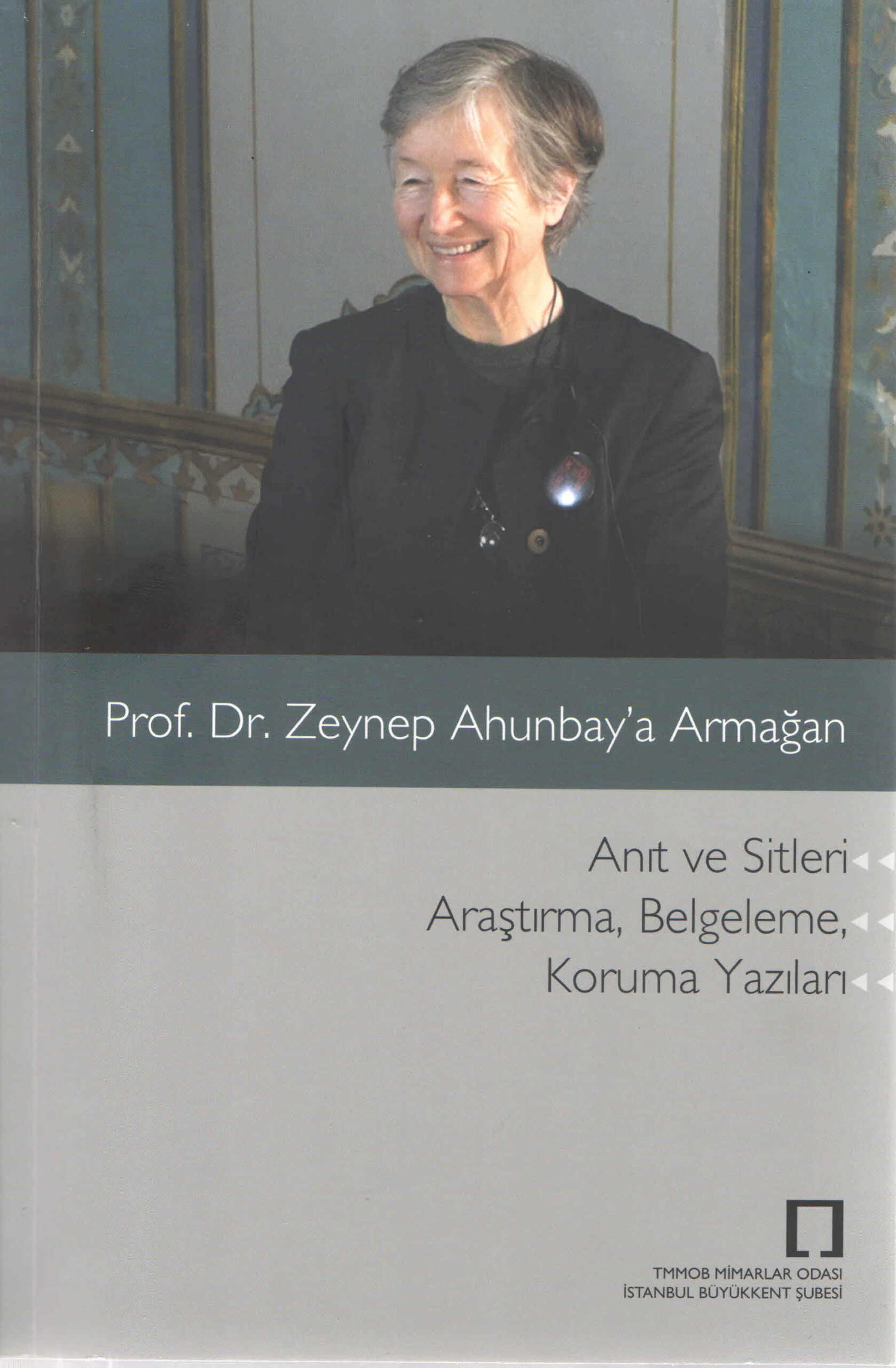 Prof. Dr. Zeynep Ahunbay'a Armağan